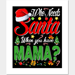 Who Needs Santa When You Have Mama Christmas Posters and Art